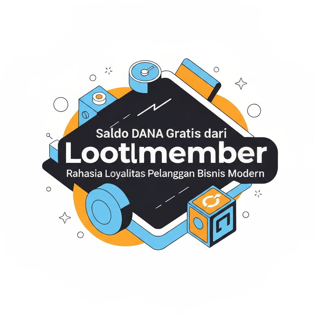 Saldo DANA Gratis dari Lootmember: Rahasia Loyalitas Pelanggan Bisnis Modern