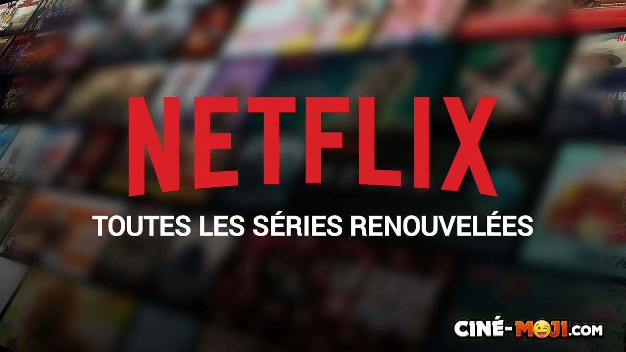 NETFLIX : TOUTES LES SÉRIES RENOUVELÉES, LA LISTE COMPLÈTE DES PROCHAINES SAISONS À VENIR