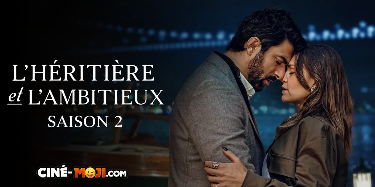 L’HÉRITIÈRE ET L’AMBITIEUX : LA SÉRIE TURQUE PRÉPARE SON RETOUR SUR NETFLIX