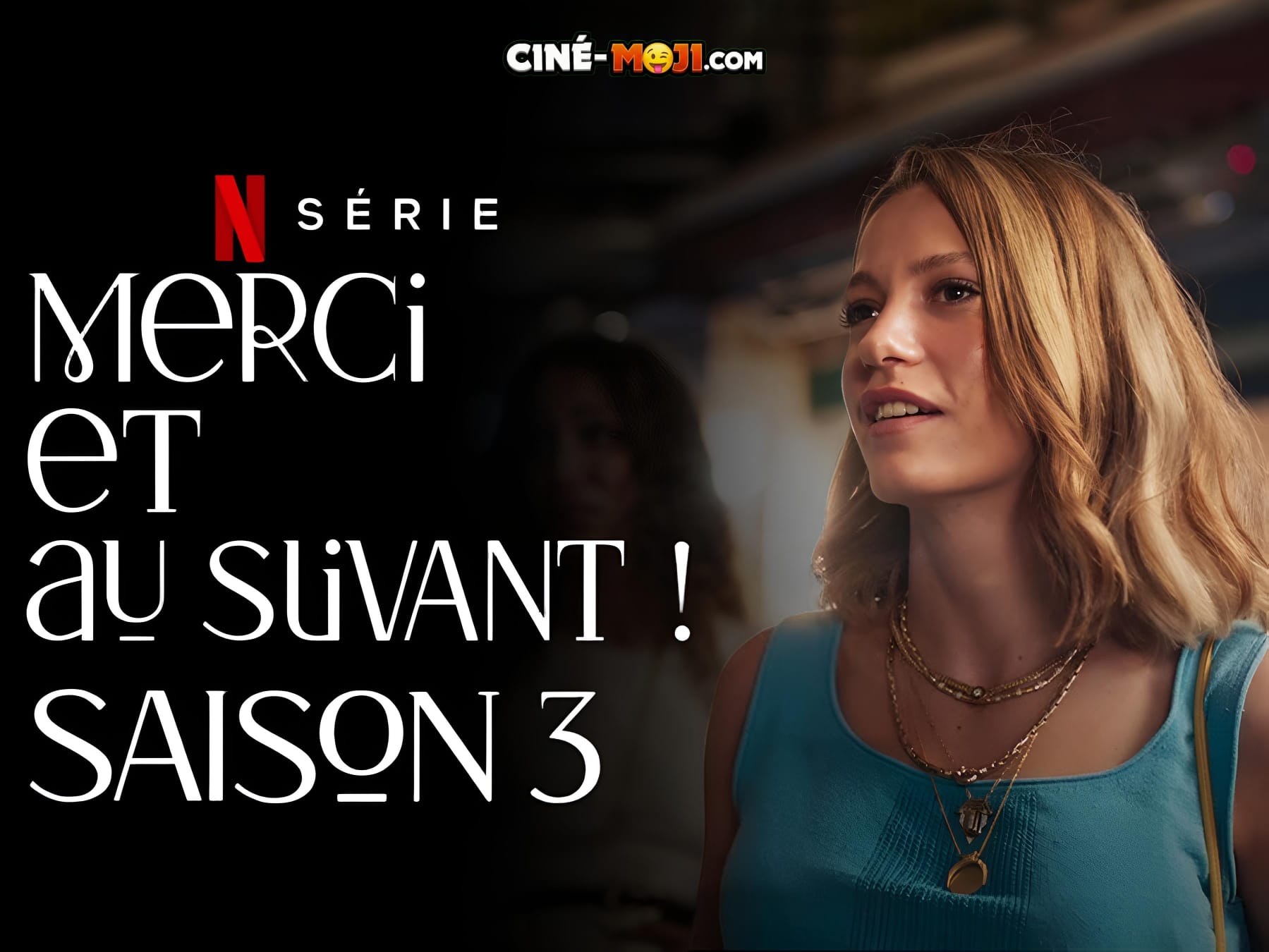 MERCI ET AU SUIVANT SAISON 3 : DATE DE SORTIE, CASTING ET INFOS SUR LA SUITE DE LA SÉRIE NETFLIX