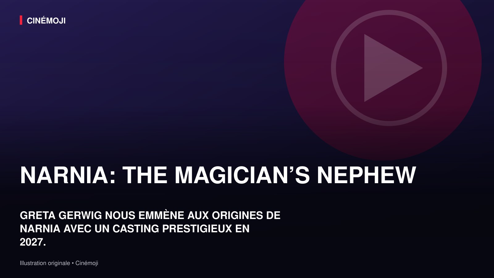 NARNIA : LE NEVEU DU MAGICIEN, RÉALISÉ PAR GRETA GERWIG
