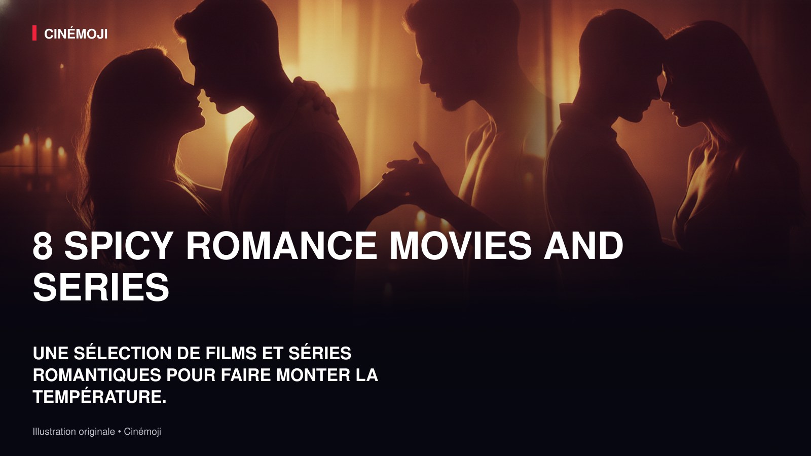 8 FILMS ET SÉRIES ROMANTIQUES POUR FAIRE MONTER LA TEMPÉRATURE