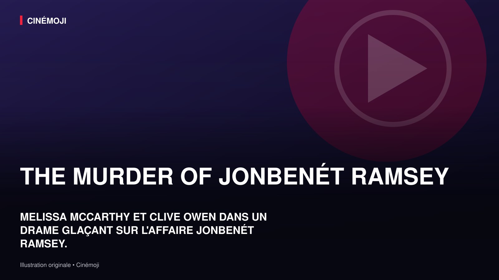 THE MURDER OF JONBENÉT RAMSEY : UN DRAME GLAÇANT AVEC MELISSA MCCARTHY ET CLIVE OWEN