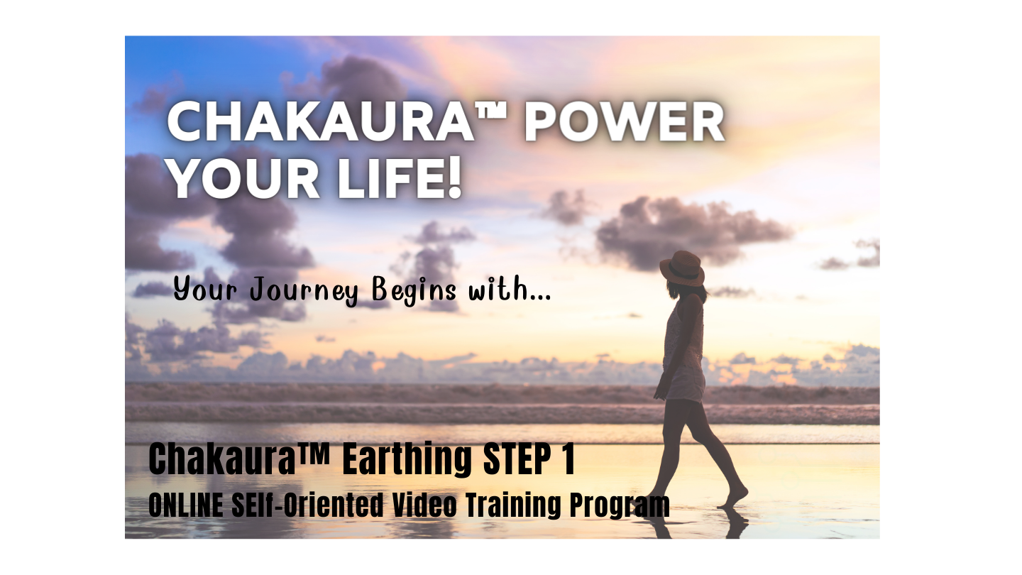 Chakaura Earthing STEP 1 ONLINE Self-Oriented Training Program