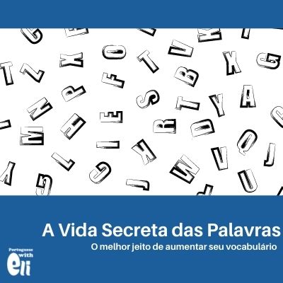 The Secret Life of Portuguese Words