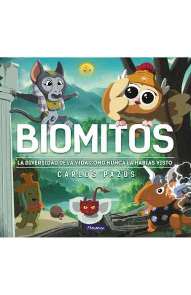Biomitos. La Diversidad de la Vida Como Nunca La Habías Visto