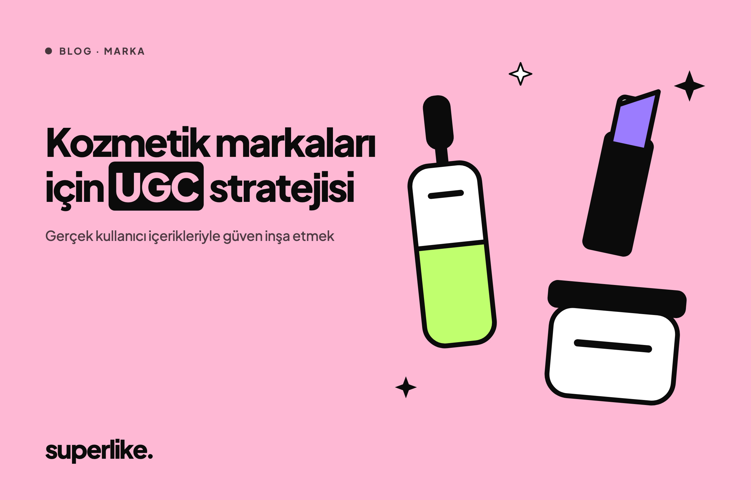 Kozmetik Markaları İçin UGC Stratejisi 💄