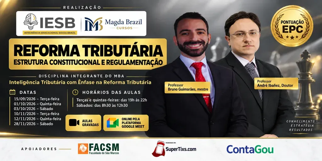 CURSO PRÁTICO REFORMA TRIBUTÁRIA: ESTRUTURA CONSTITUCIONAL E REGULAMENTAÇÃO