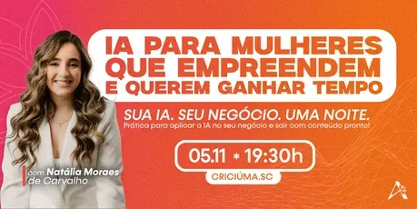 Workshop de Inteligência Artificial para Negócios - IA descomplicada para mulheres empreendedoras