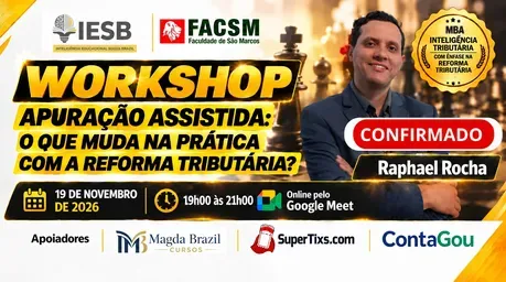 WORKSHOP: APURAÇÃO ASSISTIDA: O QUE MUDA NA PRÁTICA COM A REFORMA TRIBUTÁRIA?