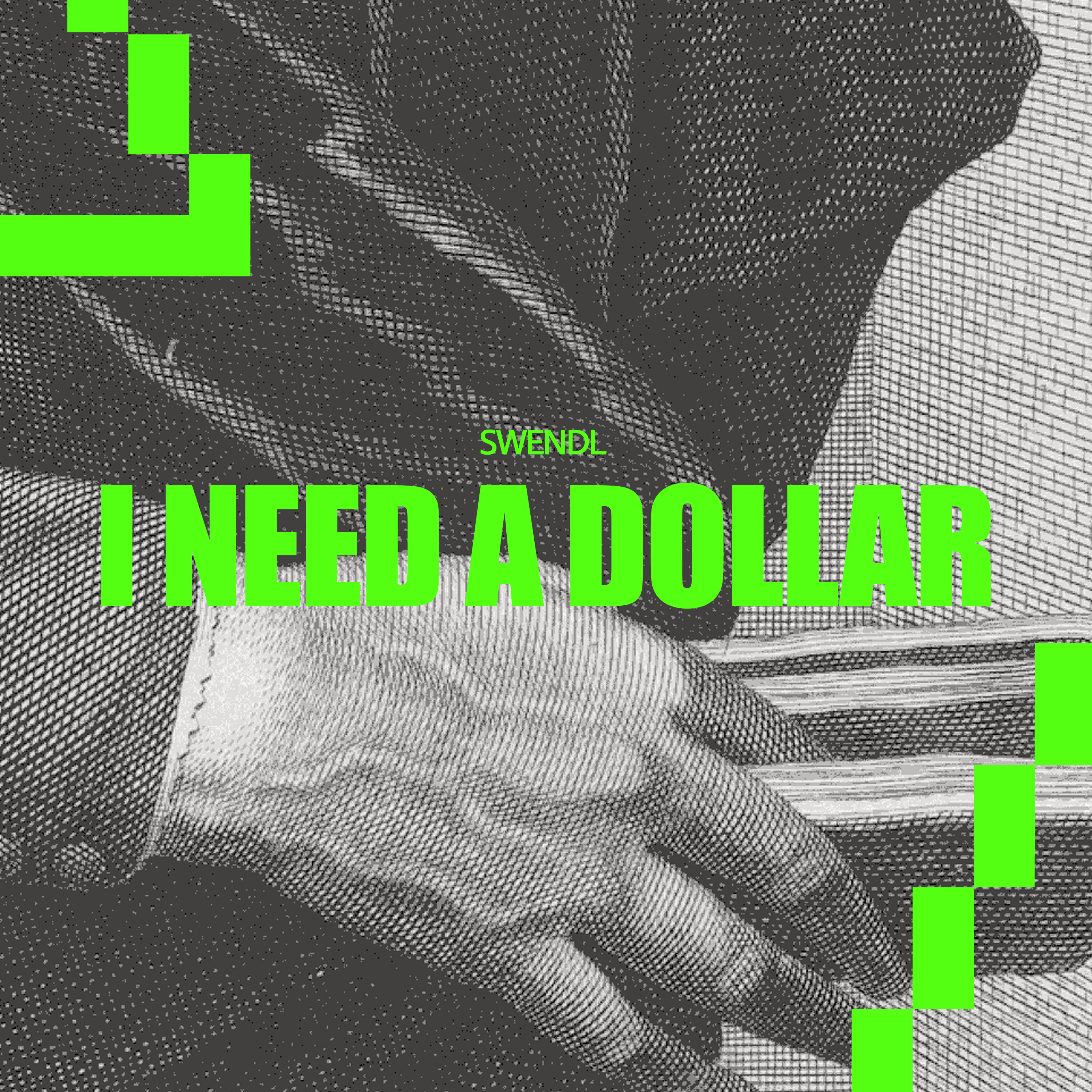 Swendl - I Need A Dollar