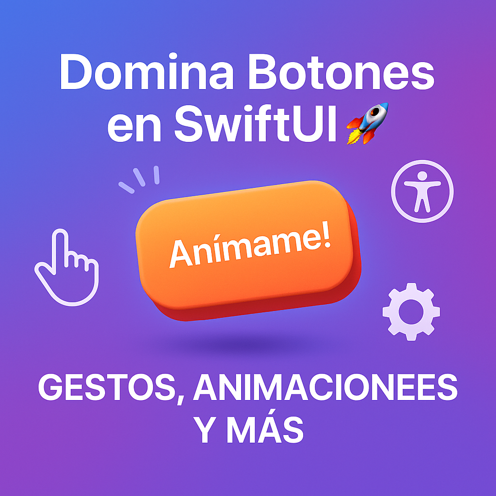 Botones en SwiftUI: Segunda Parte – Técnicas Intermedias