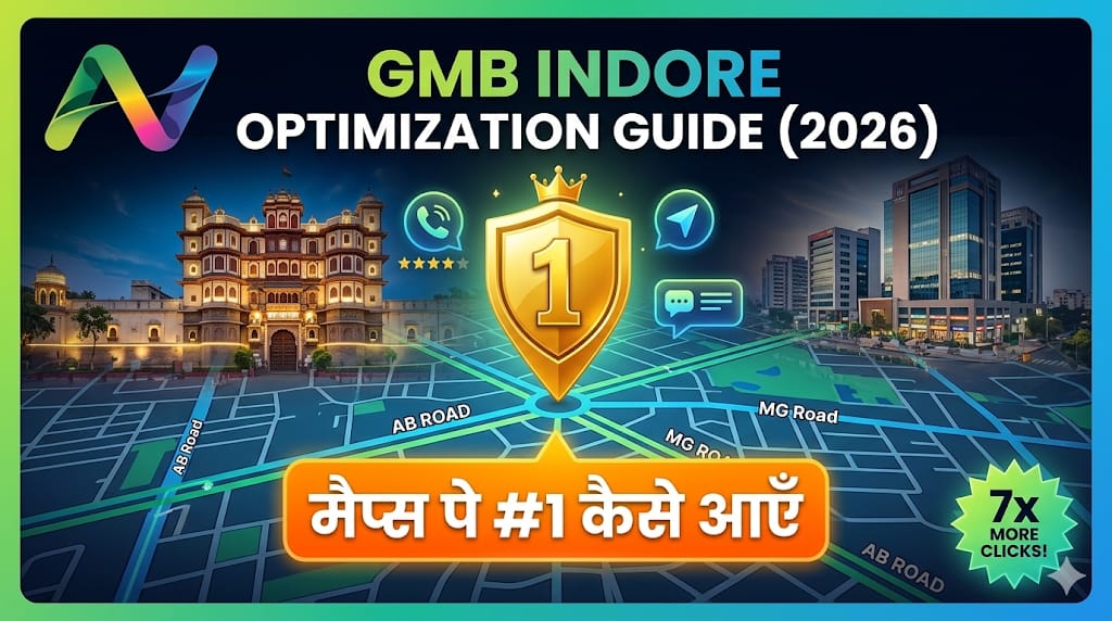 Google My Business Optimization for Indore Businesses (2026) — Maps Pe #1 Kaise Aayein