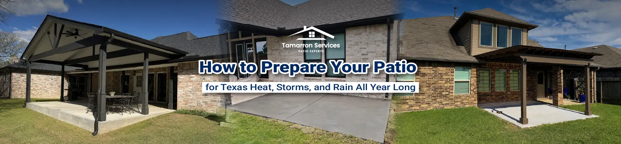 How to Prepare Your Patio for Texas Heat, Storms, and Rain All Year Long