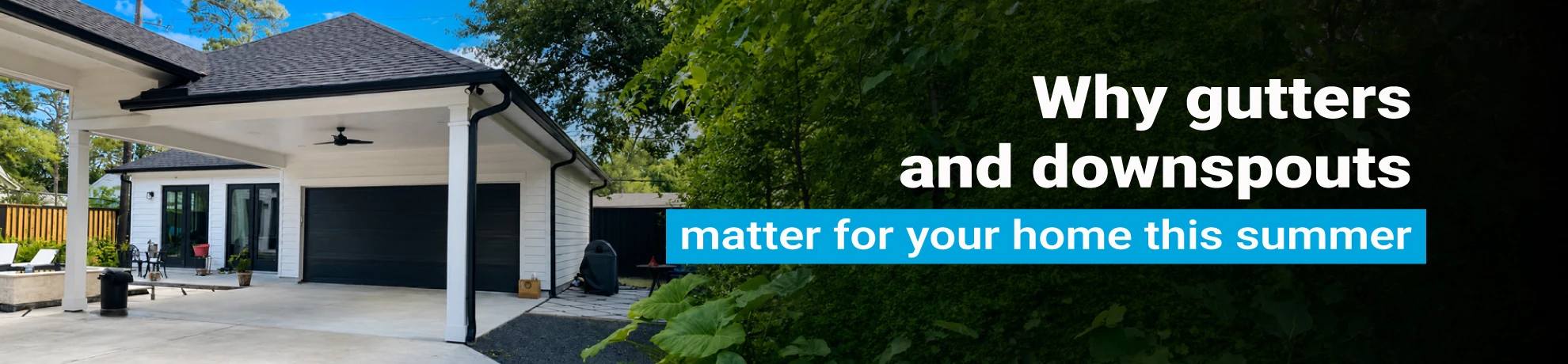 Protect your home this summer with gutters & downspouts