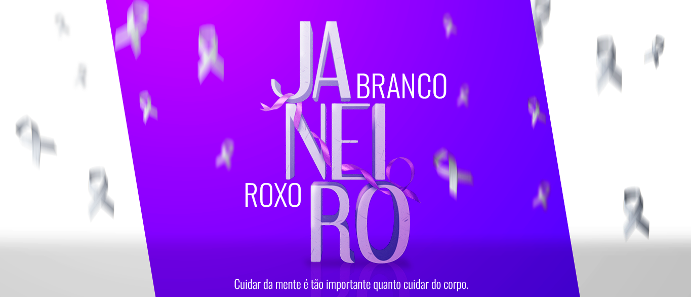 Janeiro Branco e Roxo: Mais saúde para todos!