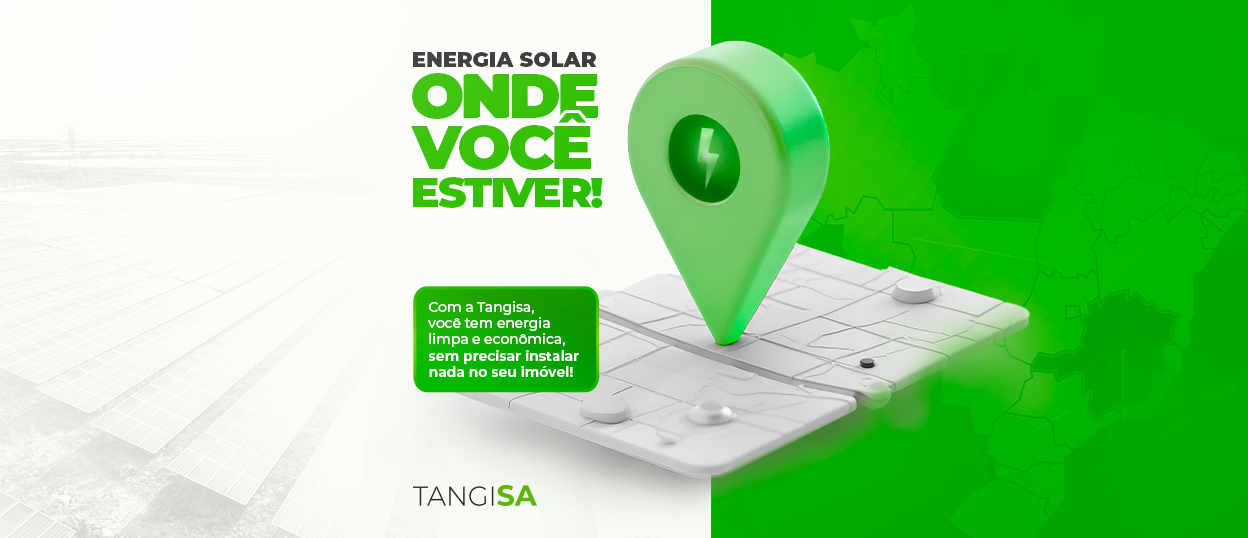 Energia solar onde você estiver: a revolução da economia chegou com a Tangisa
