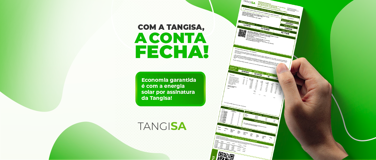 Com a Tangisa, a conta de energia fecha!