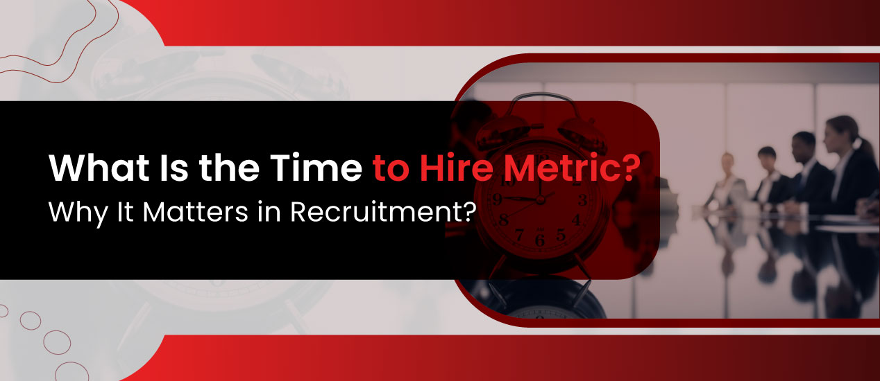 time to hire metric what is the time to hire metric, why it matters in recruitment