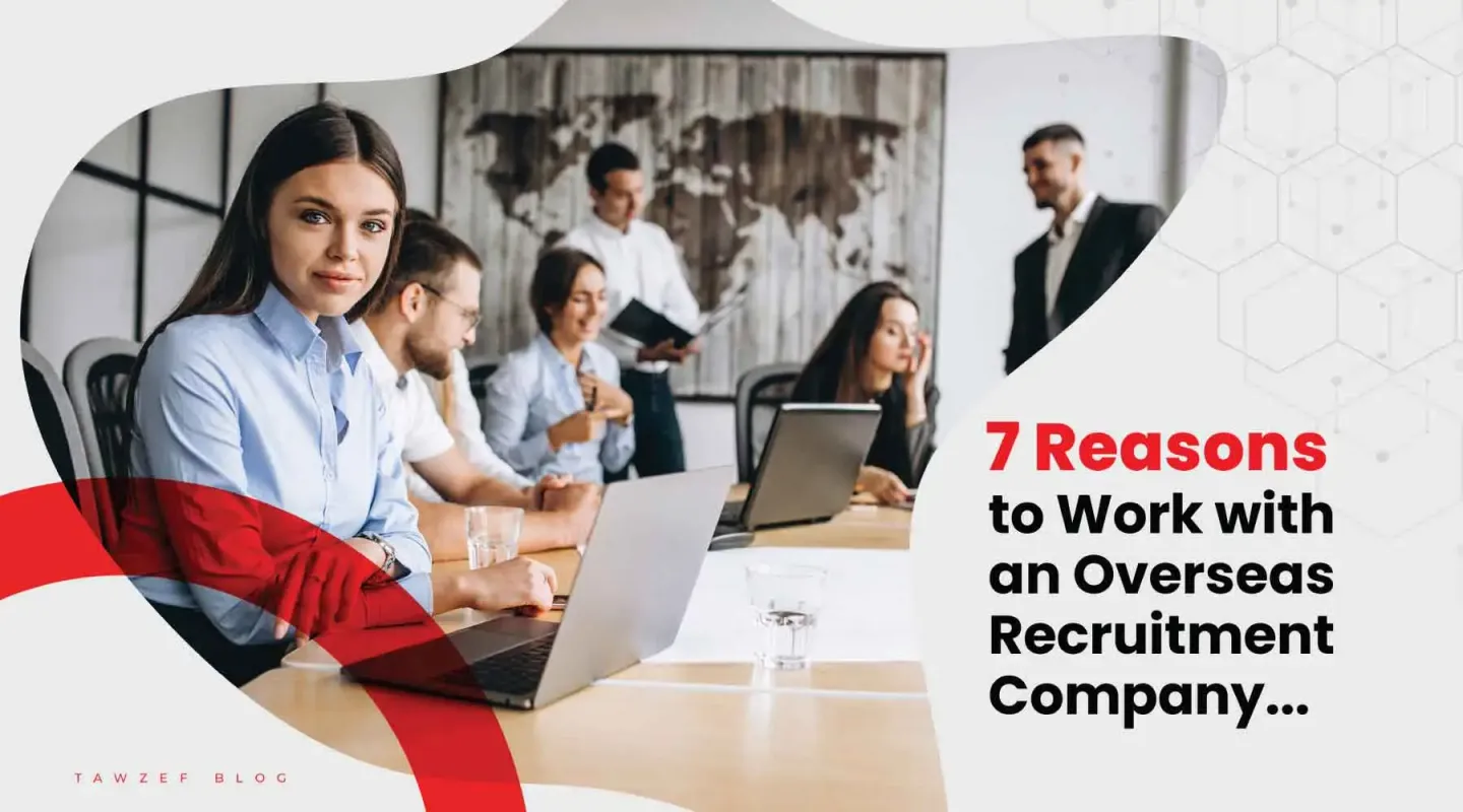 7 reasons to work with an overseas recruitment company