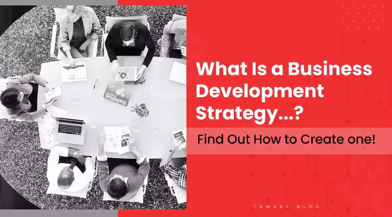 what is a business development strategy? find out how to create one