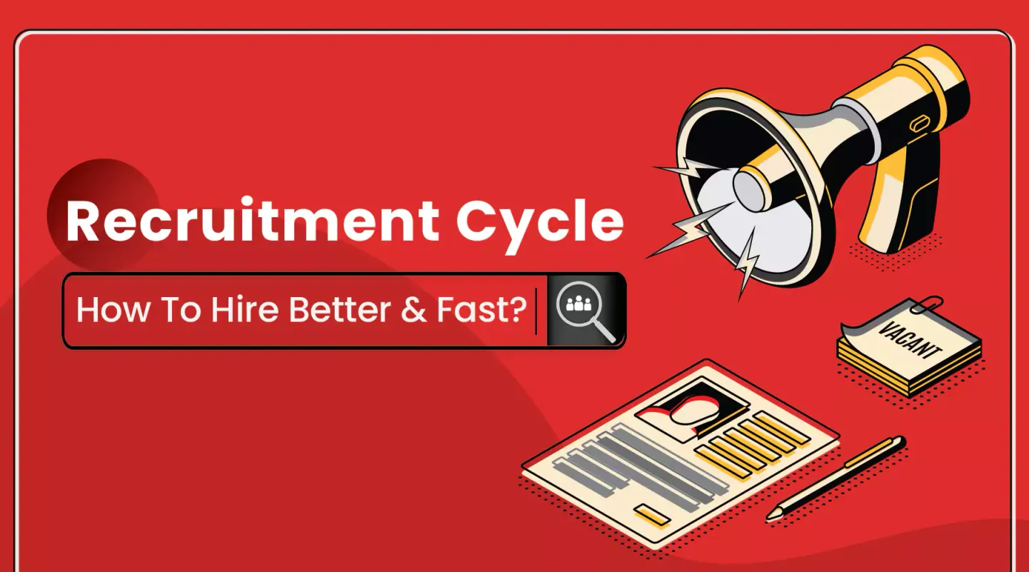 Recruitment cycle, how to hire better and faster?