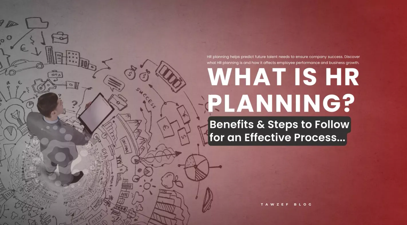 what is hr planning - benefits & steps to follow for an effective process