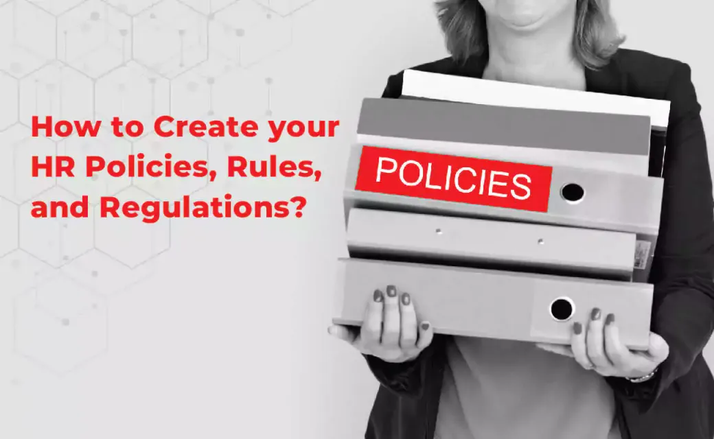 how to create your hr policies, rules and regulations?