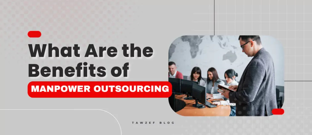 What Are the Benefits of Manpower Outsourcing?