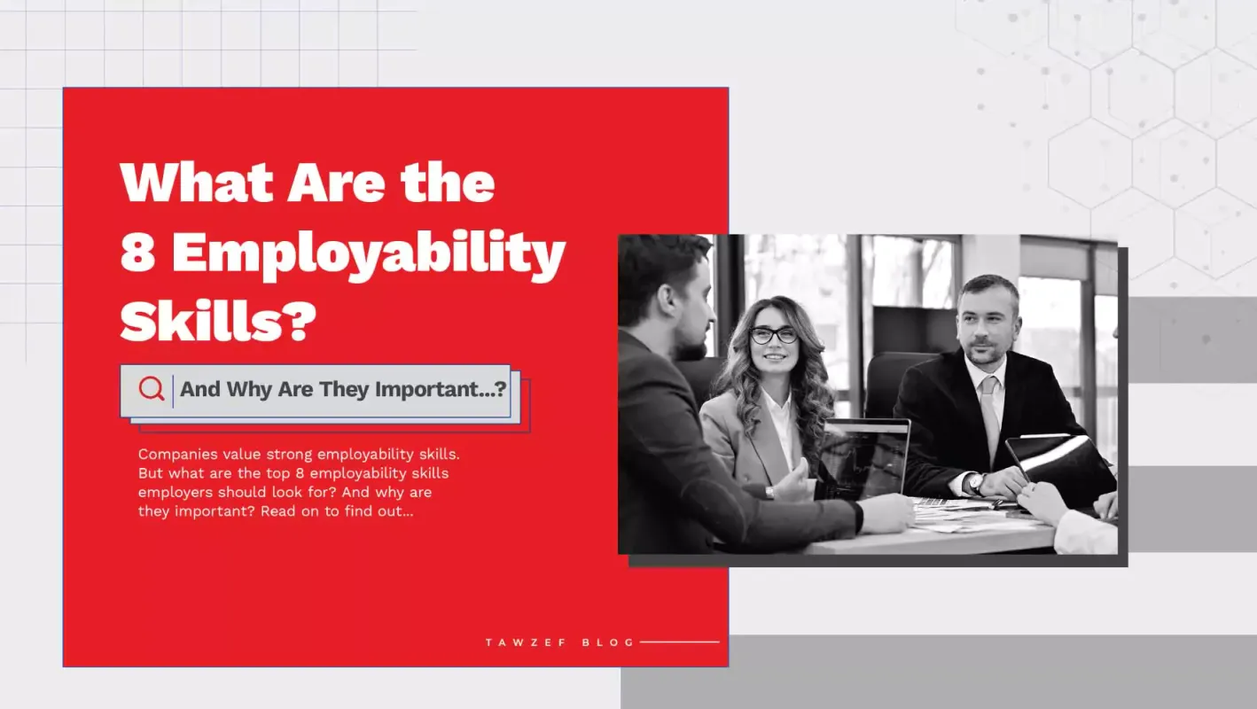 What Are the 8 Employability Skills? And Why Are They Important?