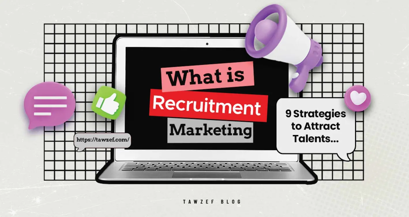 what is recruitment marketing? 9 strategies to attract talents