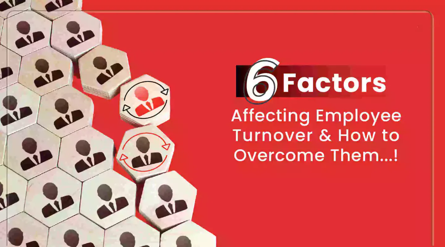 6 factors affecting employee turnover and how to overcome them