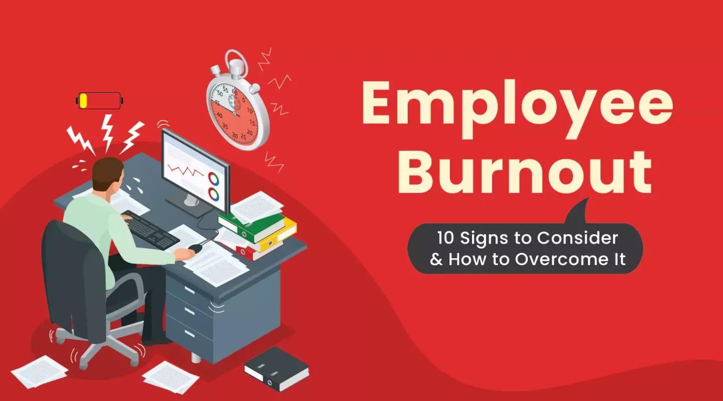 employee burnout, 10 signs to consider and how to overcome it