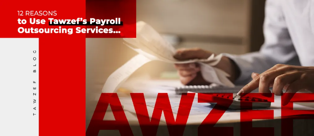 12 Reasons to Use Tawzef’s Payroll Outsourcing Services