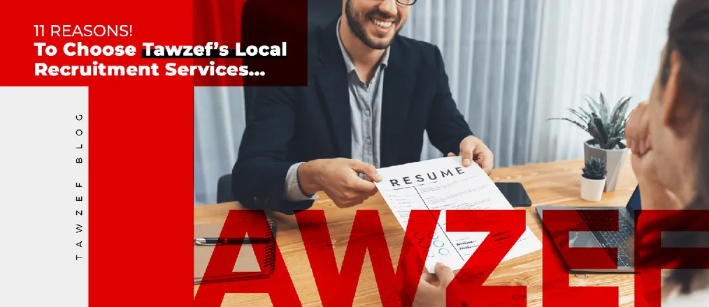 11 Reasons to Choose Tawzef’s Local Recruitment Services