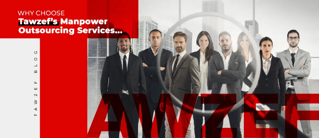 Why Choose Tawzef’s Manpower Outsourcing Services