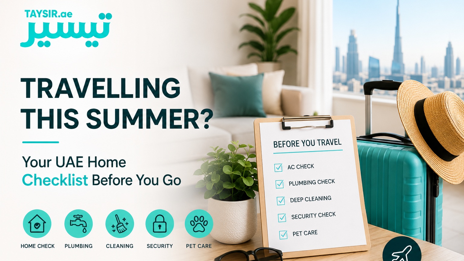 Going Away This Summer? Complete This UAE Home Checklist Before You Travel