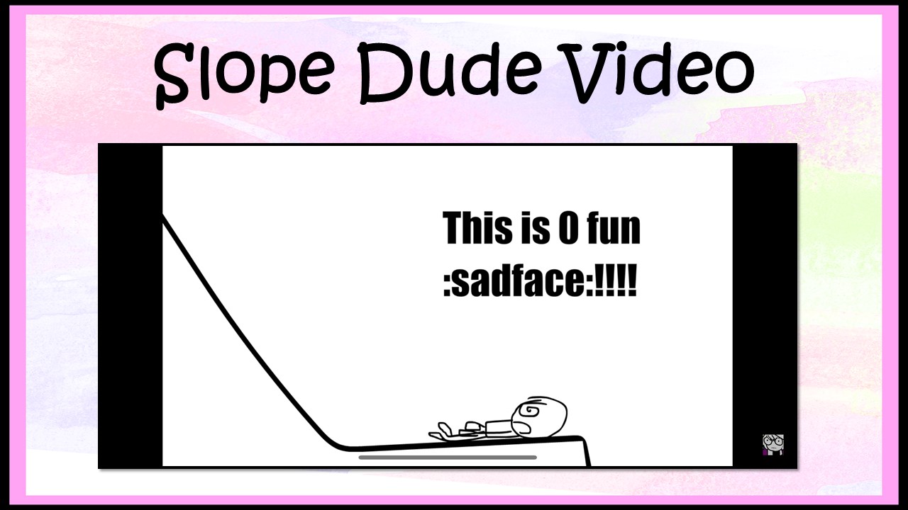 Slope Dude Video