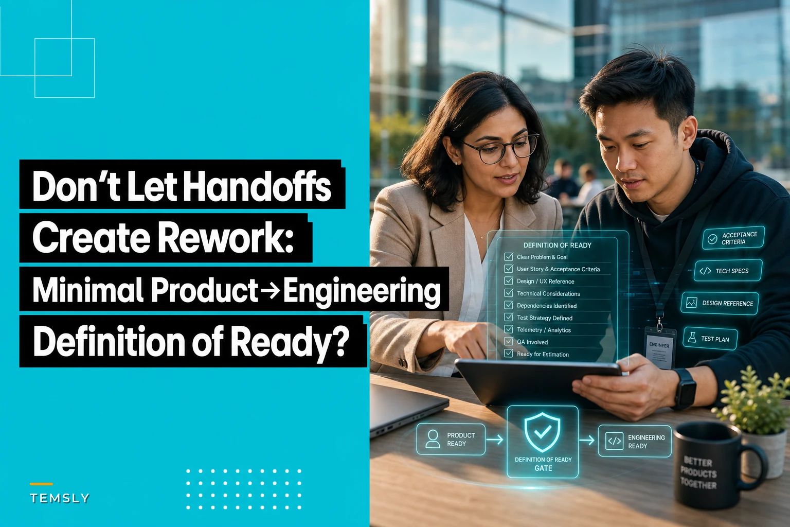 Don't Let Handoffs Create Rework: A Minimal Product-to-Engineering Definition of Ready