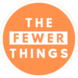 The Fewer Things
