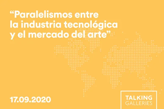Online Talks 2020: "Paralelismos entre la industria tecnológica y el mercado del arte"