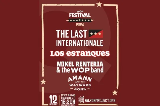 WOP Festival 2024: AMANN AND THE WAYWARD SONS + MIKEL RENTERIA & THE WALK ON PROJECT BAND + LOS ESTANQUES + THE LAST INTERNATIONALE