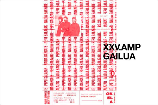 Okela Sormen Lantegia: "XXV.AMP GAILUA", exposición de Nadia Barkate y Pepo Salazar