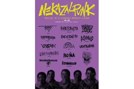 NEKAZALPUNK: LIBERANDO CORAZON + (A)GARULLA + RAS + SUB RATS + MUTILATED JUDGE + TXIXAPARRAZTA + PEEDÖH + ASINUS + VARDÜM + ITZALA + VENTILADOR + RECLUSION + ROÑA + YSA TUPA + BOMBARDEMENT + INSANE