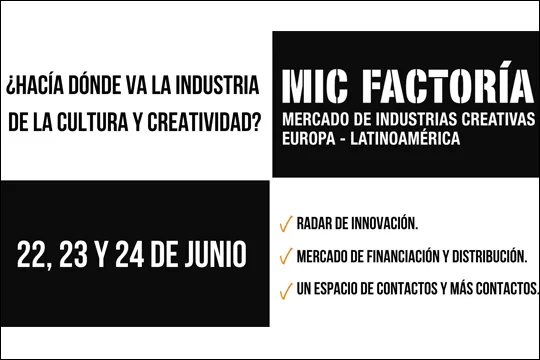 MIC Factoría 2021 - Mercado de las Industrias Creativas Europa - Latinoamérica: "¿Hacia dónde va la industria de la cultura y la creatividad?"