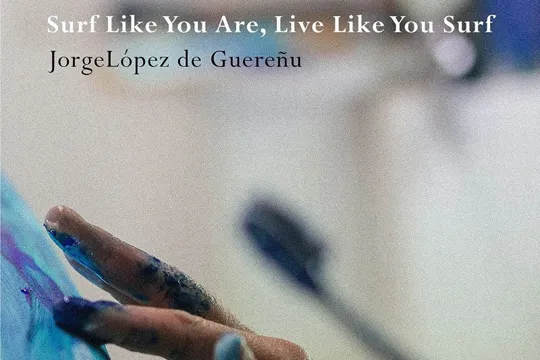 "Surf like you are, live like you surf", exposición de Jorge López de Guereñu