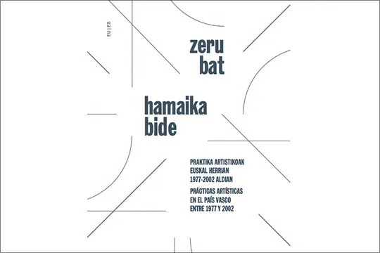 "Zeru bat, hamaika bide. Praktika artistikoak Euskal Herrian 1977-2002 aldian y 2002"
