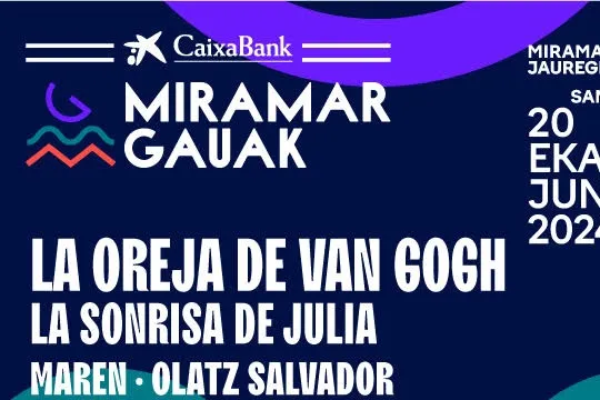 Miramar Gauak 2024: LA OREJA DE VAN GOGH + LA SONRISA DE JULIA + MAREN + OLATZ SALVADOR