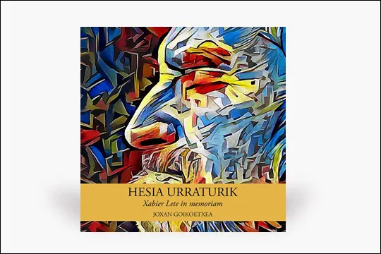 "HESIA URRATURIK - Xabier Lete in memoriam", presentación del nuevo disco-libro de Joxan Goikoetxea