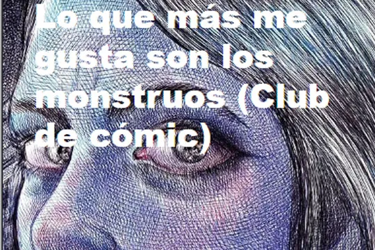 Club del Cómic: "Lo que más me gusta son los monstruos"